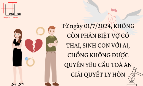 TỪ NGÀY 01/7/2024, KHÔNG CÒN PHÂN BIỆT VỢ CÓ THAI, SINH CON VỚI AI, CHỒNG KHÔNG ĐƯỢC QUYỀN YÊU CẦU TOÀ ÁN GIẢI QUYẾT LY HÔN (CÔNG TY LUẬT UY TÍN TẠI TẠI TP HỒ CHÍ MINH, VIỆT NAM)